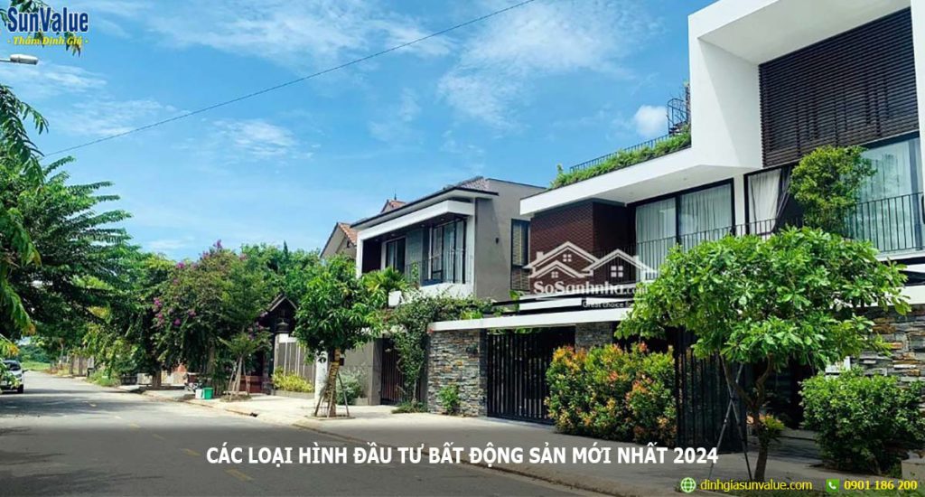 loai hinh bat dong san, dau tu bds, tham dinh gia dat, đầu tư bất động sản 2024