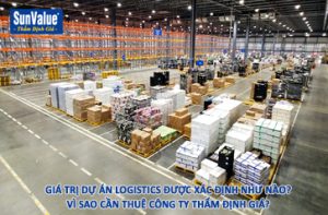 định giá dự án logistics, trung tâm logistics, xác định giá trị công ty logistic, định giá doanh nghiệp logistic