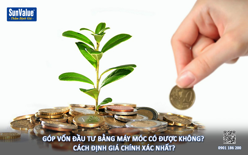 máy móc thiết bị, định giá máy móc, góp vốn đầu tư máy móc, tài sản góp vốn