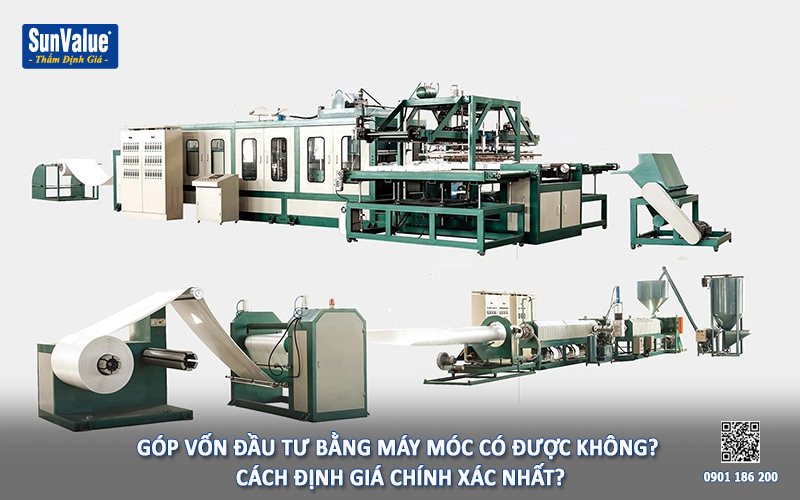 máy móc thiết bị, định giá máy móc, góp vốn đầu tư máy móc, tài sản góp vốn