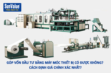 máy móc thiết bị, định giá máy móc, góp vốn đầu tư máy móc, tài sản góp vốn