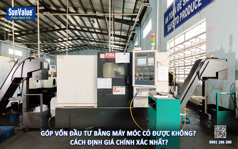 máy móc thiết bị, định giá máy móc, góp vốn đầu tư máy móc, tài sản góp vốn